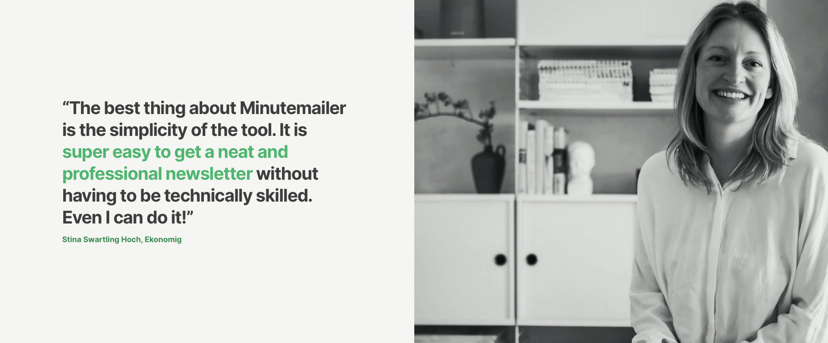 Our customers choose Minutemailer as it's easier to use than the competition, still powerful and affordable.